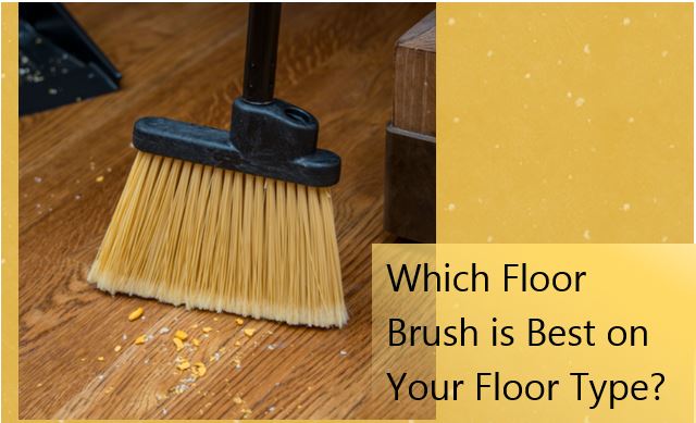 Which Floor Brush is Best on Your Floor Type?